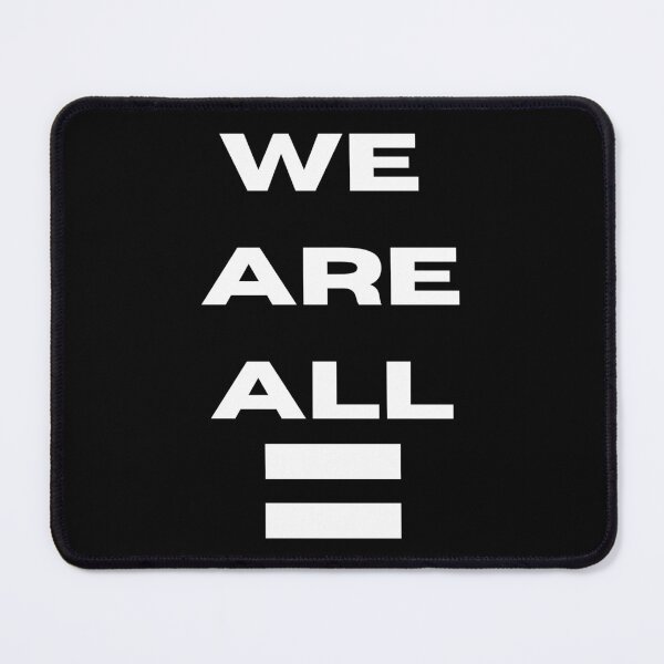 Item preview, We Are All Equal Equals Sign Monochrome designed and sold by DesignsofNote.
