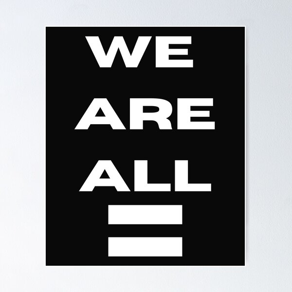 Item preview, We Are All Equal Equals Sign Monochrome designed and sold by DesignsofNote.