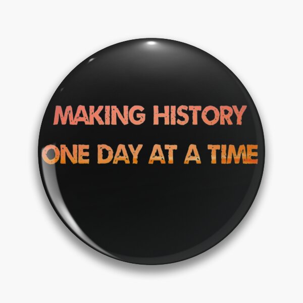 Item preview, Making History One Day At A Time designed and sold by TastySpace.