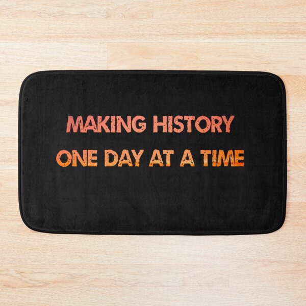 Item preview, Making History One Day At A Time designed and sold by TastySpace.