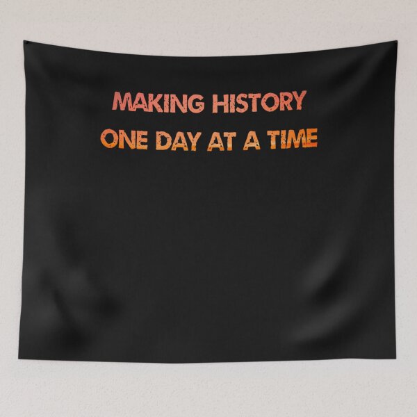 Item preview, Making History One Day At A Time designed and sold by TastySpace.
