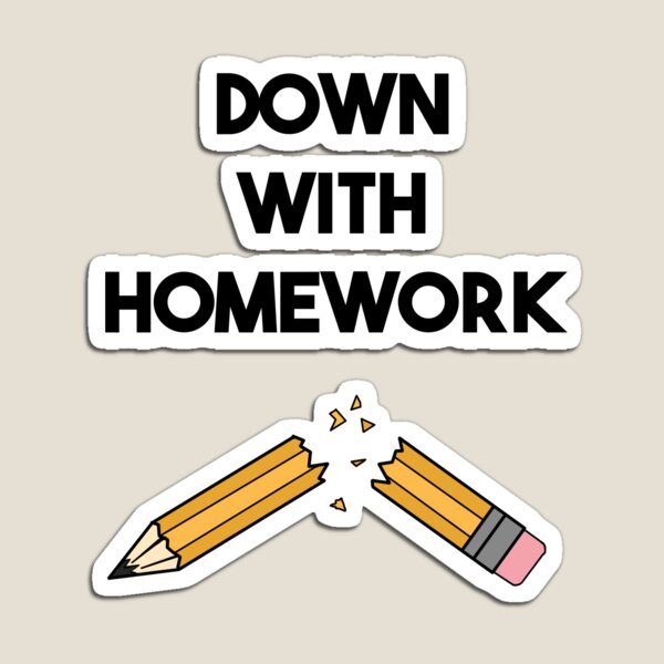 what means down with homework