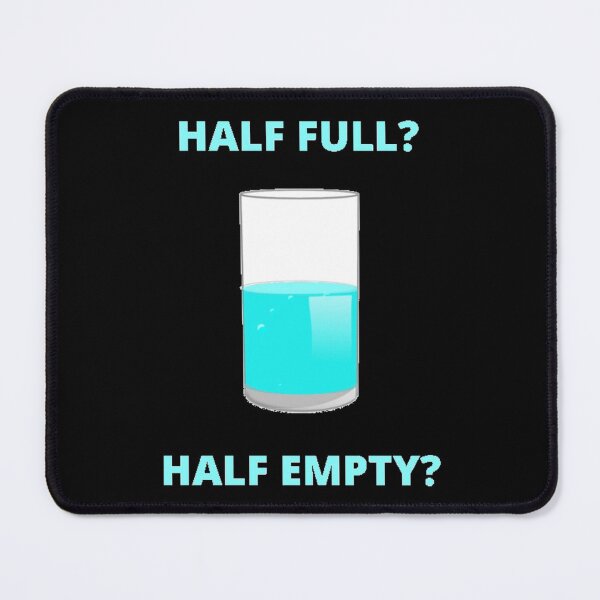 Item preview, HALF FULL? HALF EMPTY? OPTIMISM OR PESSIMISM PERSPECTIVE designed and sold by MrCreativeArts.