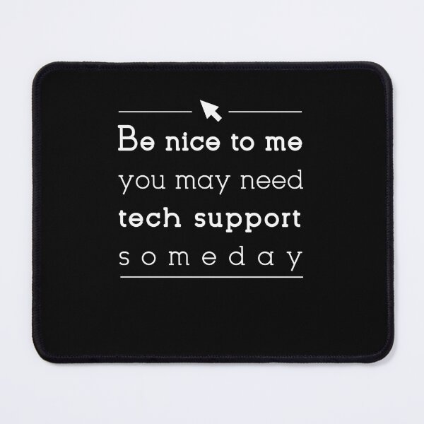 Item preview, Be nice to me you may need tech support someday designed and sold by Eamali.