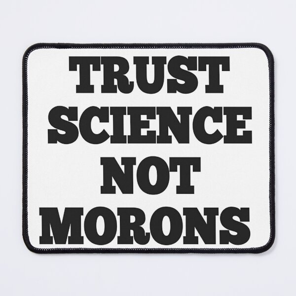 Item preview, Trust science not morons  designed and sold by choumilanais.