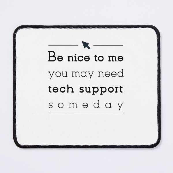 Item preview, Be nice to me you may need tech support someday designed and sold by Eamali.