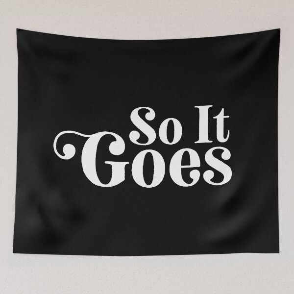 Item preview, So It Goes Vonnegut Quote B/W designed and sold by ourkid.