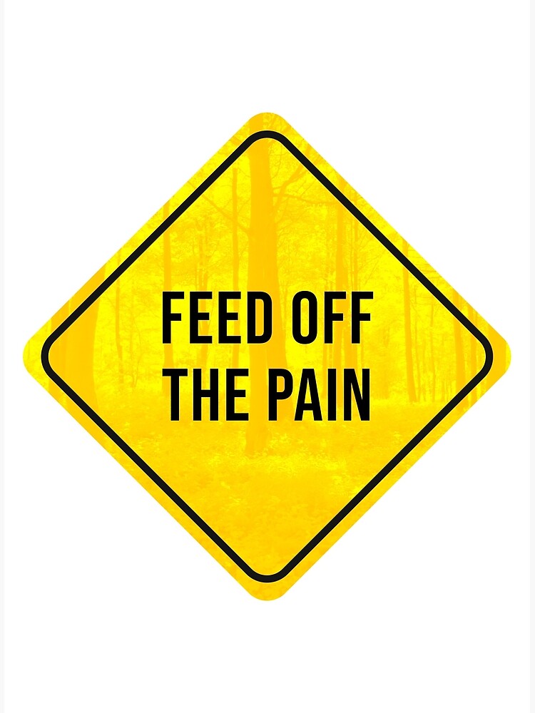 Feed Off The Pain Motivation Sign Poster By Twicetext Redbubble