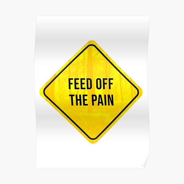 Feed Off The Pain Motivation Sign Poster By Twicetext Redbubble