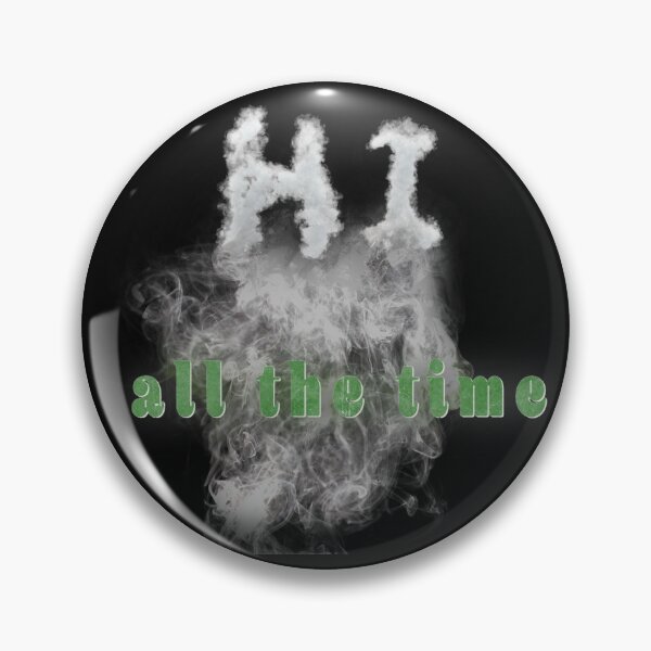 Item preview, Hi all the time - Funny Pun Humor designed and sold by highdegreepro.