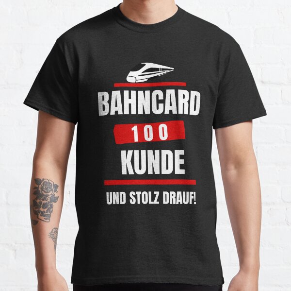 BahnCard 100 Kunde Und Stolz Drauf Classic T-Shirt