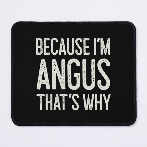 Item preview, Because I’m Angus That’s Why Funny Personalized Name designed and sold by MariosNydras.