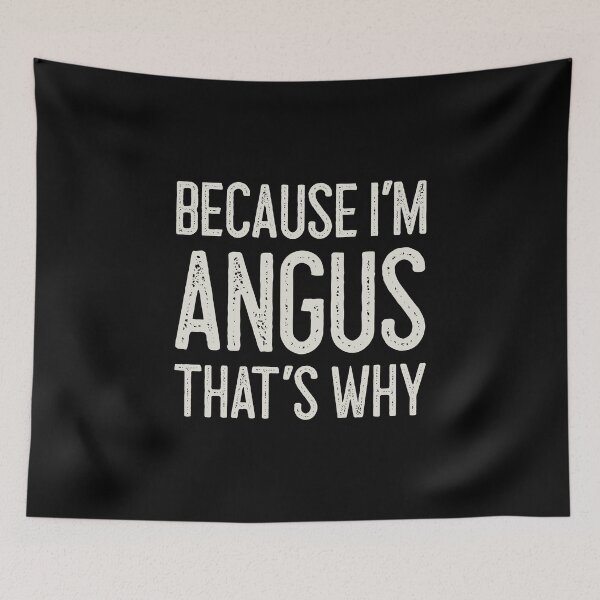 Item preview, Because I’m Angus That’s Why Funny Personalized Name designed and sold by MariosNydras.