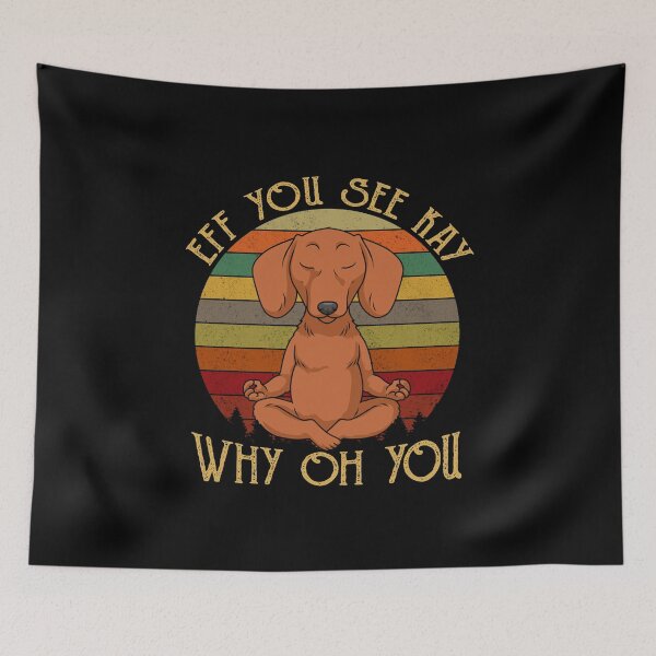 Item preview, Dachshund EFF You See Kay Why Oh You designed and sold by Marika1100.