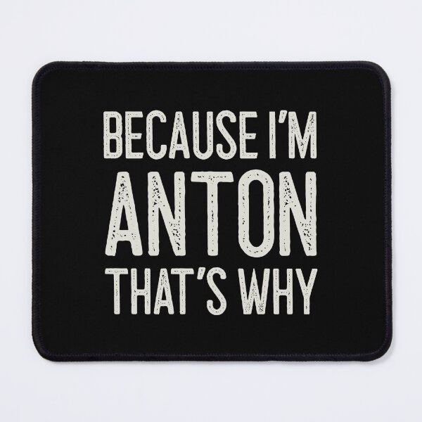 Item preview, Because I’m Anton That’s Why Funny Personalized Name designed and sold by MariosNydras.