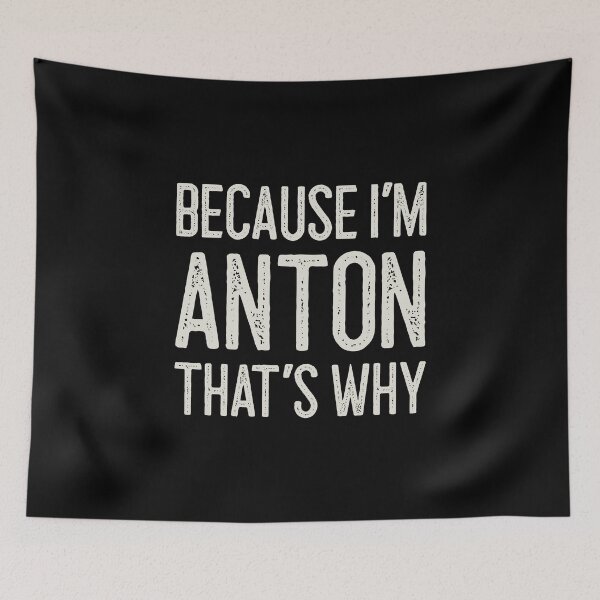 Item preview, Because I’m Anton That’s Why Funny Personalized Name designed and sold by MariosNydras.