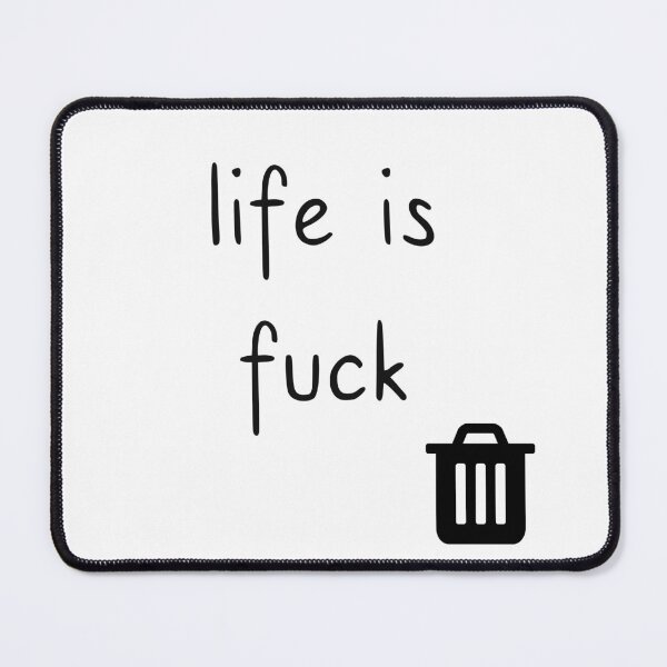 Item preview, Life is fuck  designed and sold by Bonicrazypeople.