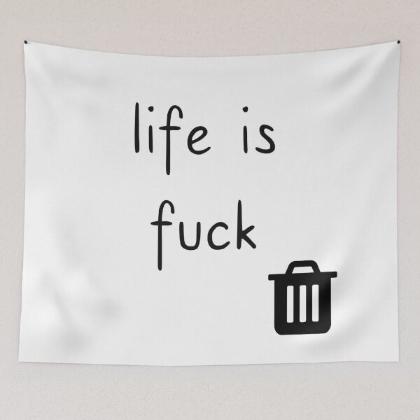Item preview, Life is fuck  designed and sold by Bonicrazypeople.
