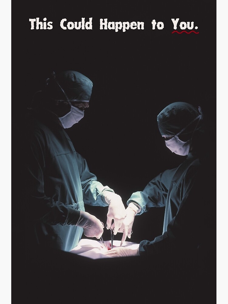 IT COULD HAPPEN TO YOU: Operation by BeautifulPrints