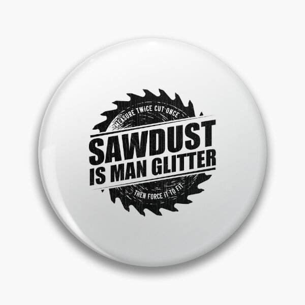 Item preview, Mens Sawdust Is Man Glitter Woodworking Carpenter Gift design designed and sold by theodoros20.