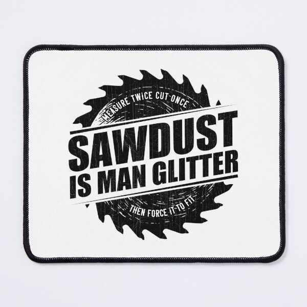 Item preview, Mens Sawdust Is Man Glitter Woodworking Carpenter Gift design designed and sold by theodoros20.