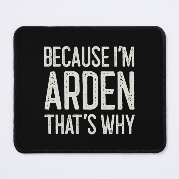 Item preview, Because I’m Arden That’s Why Funny Personalized Name designed and sold by MariosNydras.