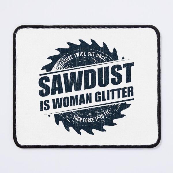 Item preview, Womens Sawdust Is Woman Glitter - Girl Carpenter Woodworking graphic designed and sold by theodoros20.