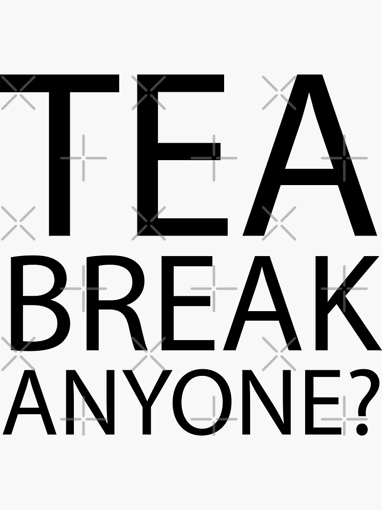 "Tea Break Anyone?" Sticker by koovox Redbubble