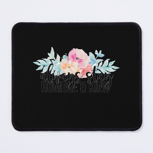 Item preview, always stay humble and kind   designed and sold by SchulistJosh.