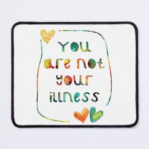Item preview, You Are Not Your Illness designed and sold by TheMurphyGirl.