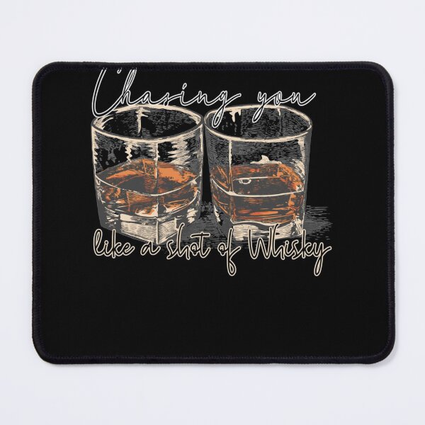 Item preview, chasing you like a shot of whisky   designed and sold by SchulistJosh.