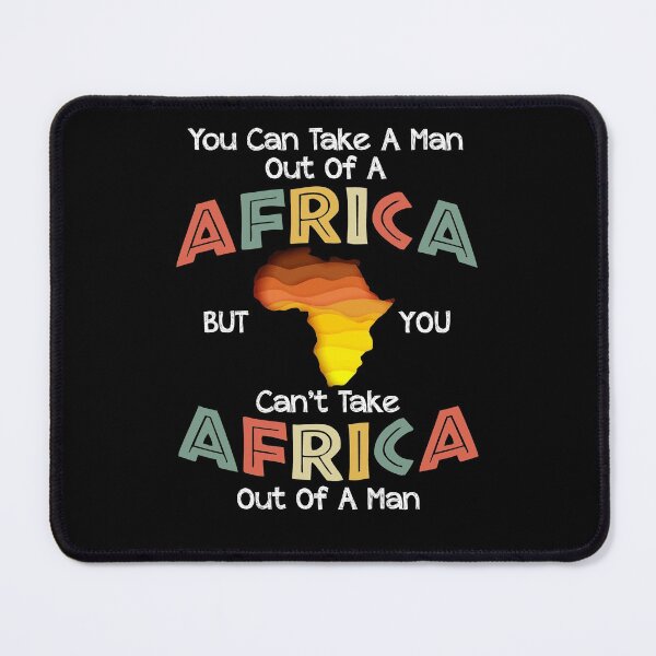 Item preview, Can't Take Africa Out Of A Man Funny Patriotic African designed and sold by Dressed For  Duty.