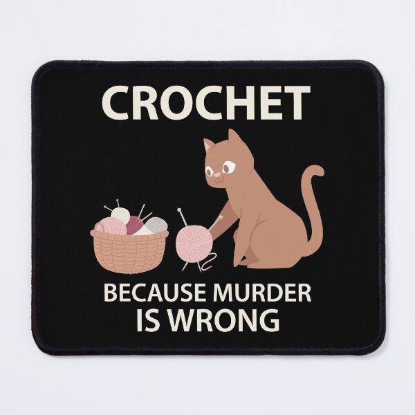 Item preview, Crochet Because Murder Is Wrong Cat Kitten Funny designed and sold by CuteDesigns1.