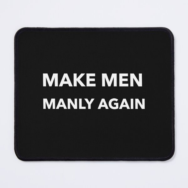 Item preview, Make Men Manly Again designed and sold by Mysmartworld.