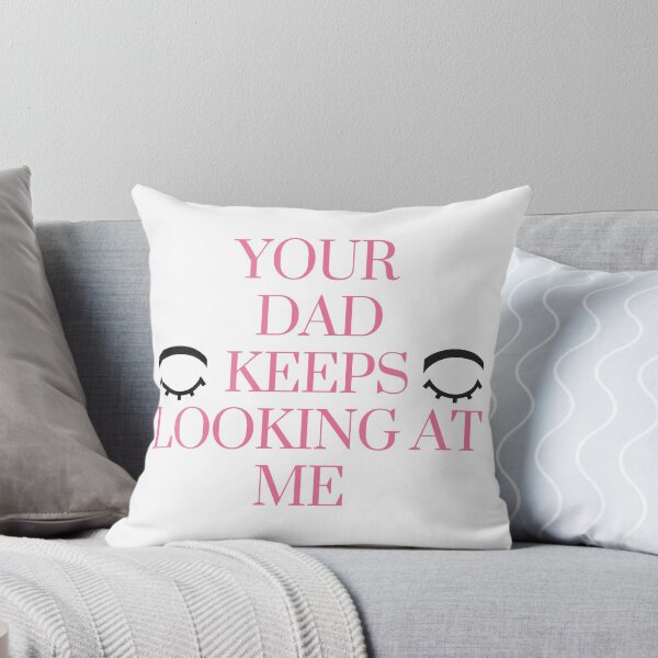 Item preview, YOUR DAD KEEPS LOOKING AT ME designed and sold by successmom.