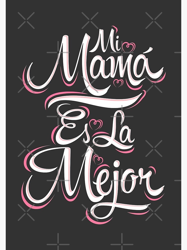 Mi Mama Es La Mejor My Mom Is The Best Spanish Poster By Graphic Genie Redbubble 0483