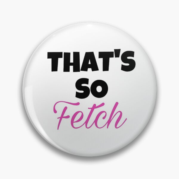 Item preview, That’s So Fetch | Funny Mean Girls Quote designed and sold by tomefromme.