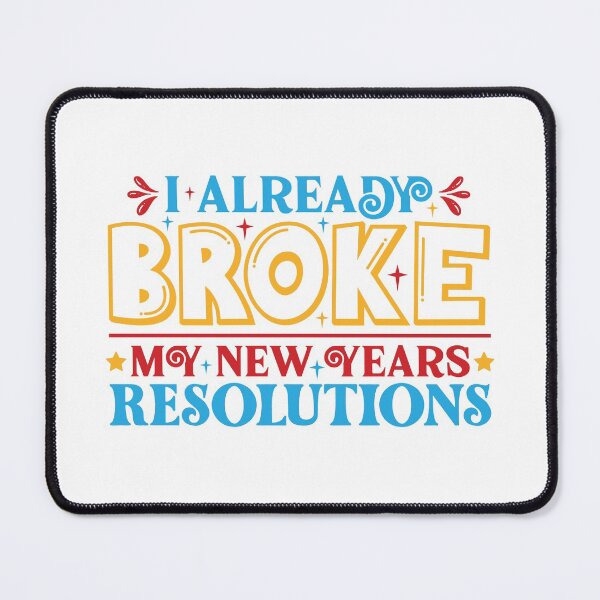 Item preview, I Already Broke My New Year's Resolutions designed and sold by WeTrieditatHome.