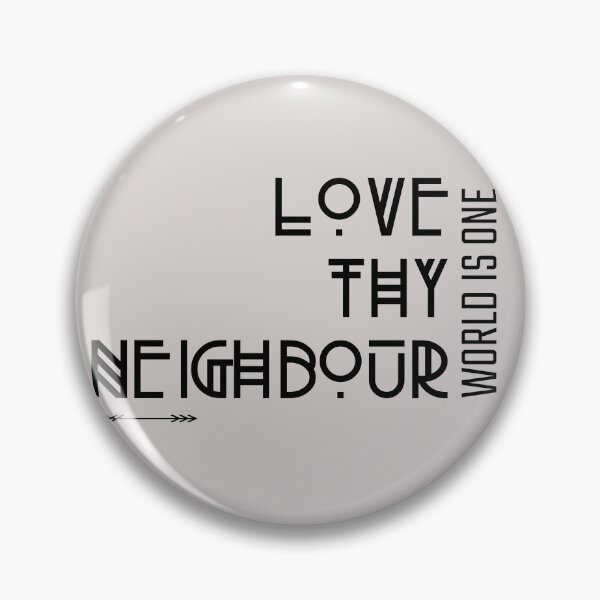 Item preview, Love Thy Neighbour Quote (World is one) designed and sold by CoolSquidDesign.