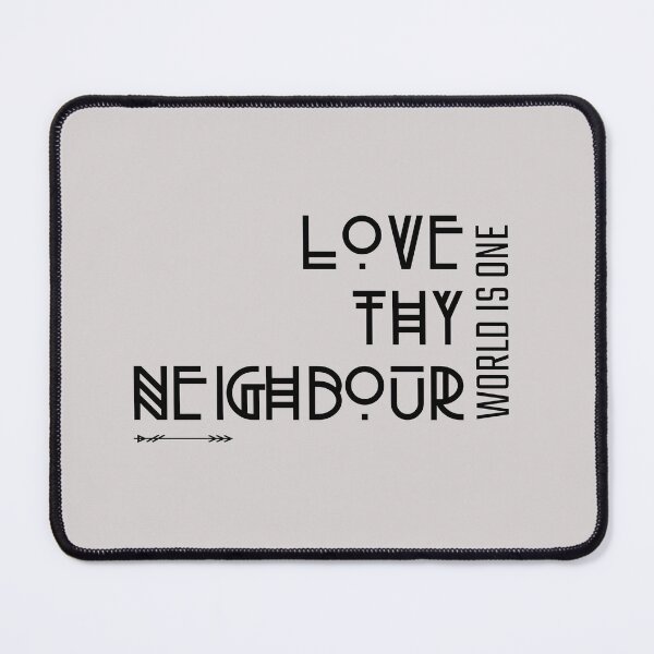 Item preview, Love Thy Neighbour Quote (World is one) designed and sold by CoolSquidDesign.
