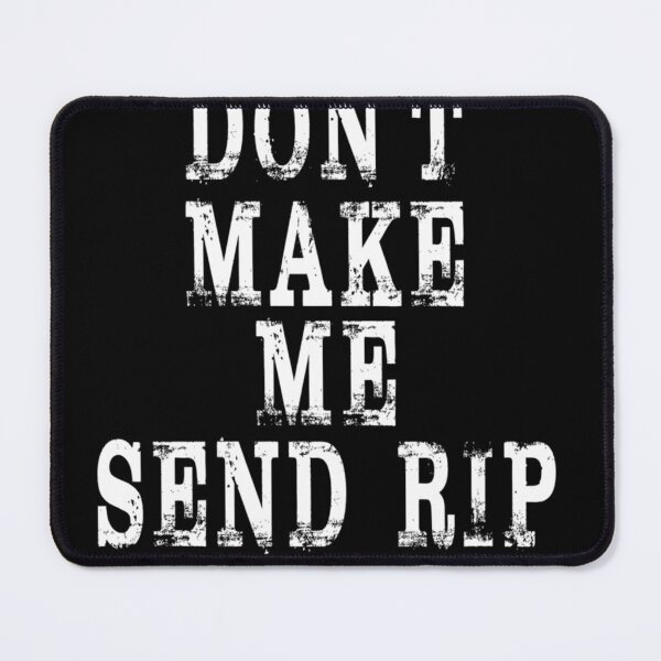 Item preview, Don't Make Me Send Rip Essential designed and sold by LynnSlater56.