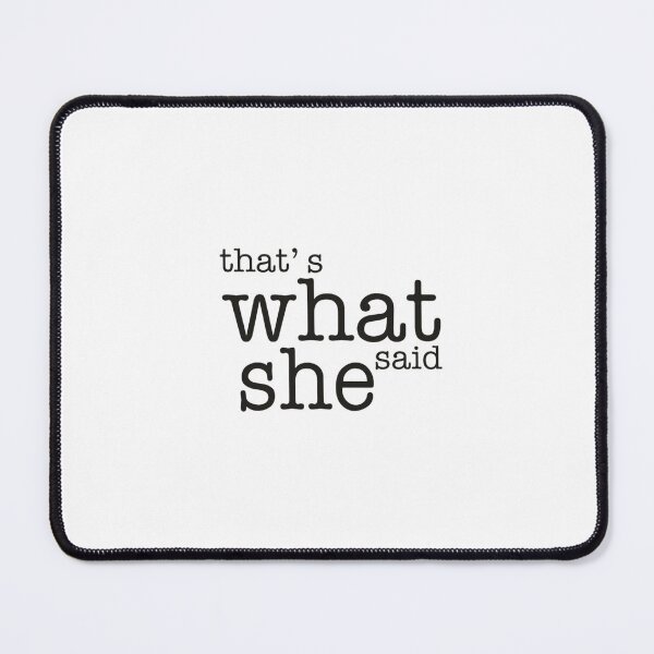 Item preview, That’s What She Said | Funny Meme, Black Text designed and sold by tomefromme.