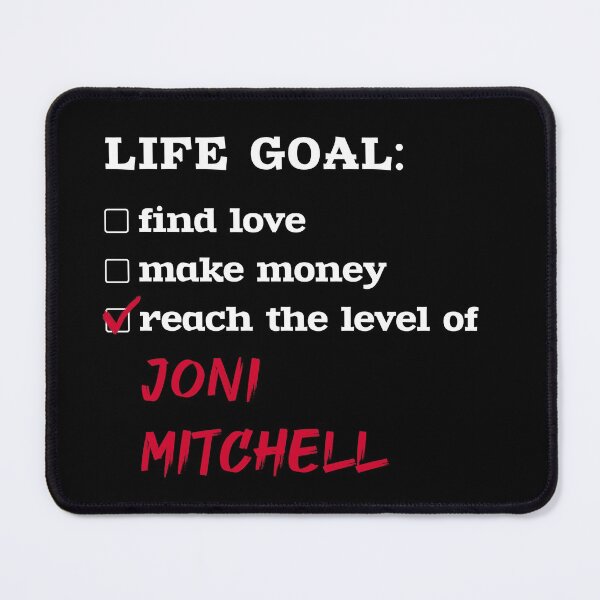 Item preview, Life goal - Joni Mitchell designed and sold by 2Girls1Shirt.