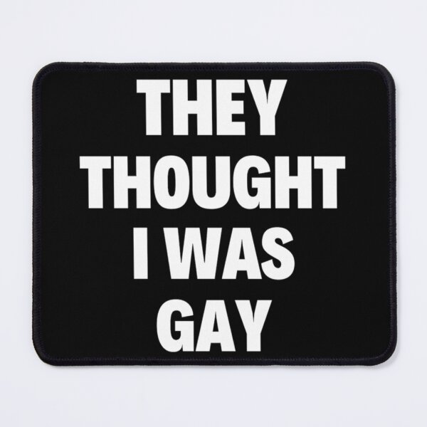 Item preview, They Thought I Was Gay Funny LGBTQ Sayings designed and sold by chetan786.