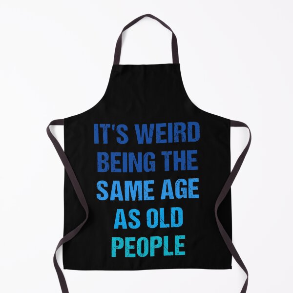 Item preview, It's Weird Being The Same Age As Old People Funny Old People Vintage designed and sold by naworas.