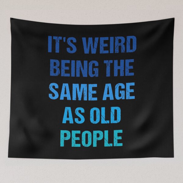 Item preview, It's Weird Being The Same Age As Old People Funny Old People Vintage designed and sold by naworas.