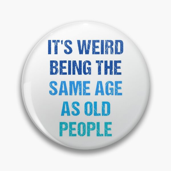 Item preview, It's Weird Being The Same Age As Old People Funny Old People Retro designed and sold by naworas.