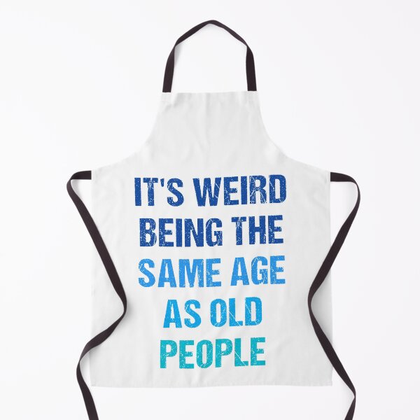 Item preview, It's Weird Being The Same Age As Old People Funny Old People Retro designed and sold by naworas.