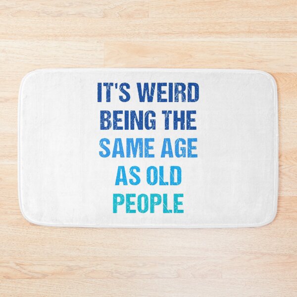 Item preview, It's Weird Being The Same Age As Old People Funny Old People Retro designed and sold by naworas.
