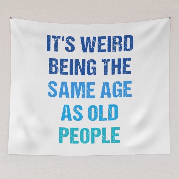 Item preview, It's Weird Being The Same Age As Old People Funny Old People Retro designed and sold by naworas.